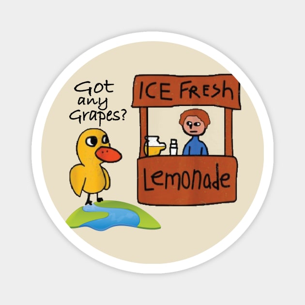 Funny Duck Ice Fresh Lemonade Got Any Grapes Gifts for kids Magnet by MARBBELT